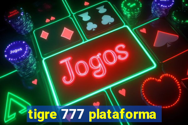 tigre 777 plataforma